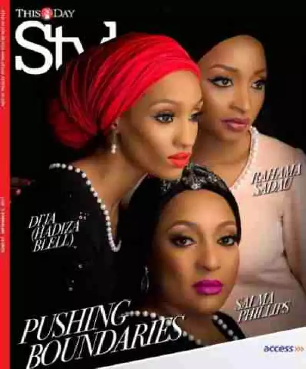 Singer Di’ja, Rahama Sadau & Salma Phillips Cover ThisDay Style Magazine (Photos)